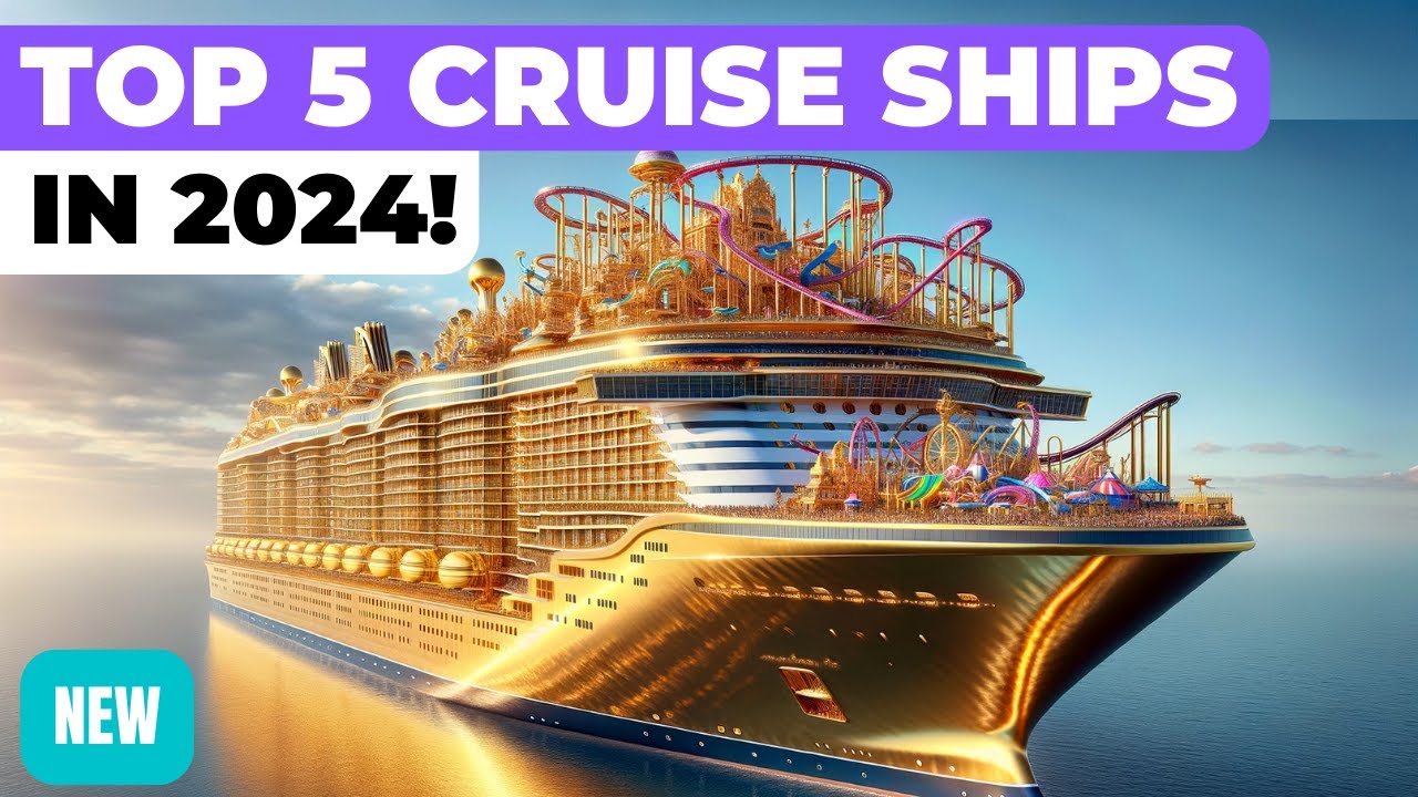 Top 5 Best New Cruise Ships of 2024